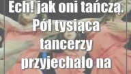 Ech! jak oni tańczą.  Pół tysiąca tancerzy przyjechało na przegląd