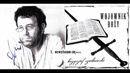 7.  Bozy Wojownik - Krzysztof Szatkowski - wywyzszam Cie
