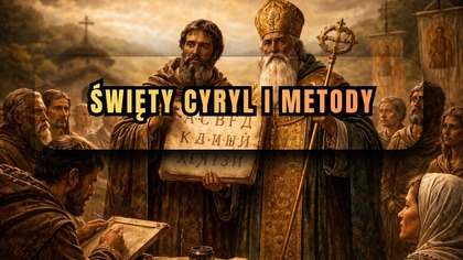 Dwaj bracia stworzyli alfabet i ochrzcili Słowian - święci Cyryl i Metody (16 marca)