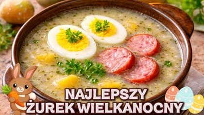 Najlepszy ŻUREK WIELKANOCNY  Tradycyjny przepis z kiełbasą i jajkiem! 