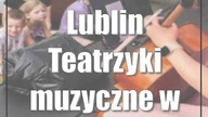 Lublin: Teatrzyki muzyczne w Warsztatach Kultury