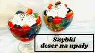 SZYBKI DESER NA UPAŁY! GALARETKA Z OWOCAMI I BITĄ ŚMIETANĄ.  PYCHOTA!