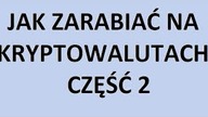 Jak zarabiać na kryptowalutach cz 2