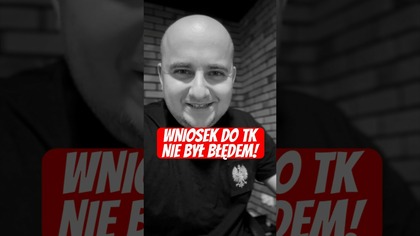 WNIOSEK DO TK NIE BYŁ BŁĘDEM! #DariuszMatecki #ProLife