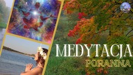 Medytacja Poranna  Medytacja Odpuszczenia + Medytacja Równowagi