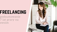 FREELANCING - podsumowanie 7 lat pracy na swoim | LifeManagerka