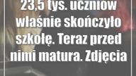 23,5 tys.  uczniów właśnie skończyło szkołę.  Teraz przed nimi matura.  Zdjęcia