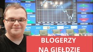 Blogerzy na Giełdzie - relacja z GPW i zapowiedź wykładów