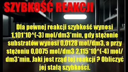Szybkość i rząd reakcji | CHEMIA FIZYCZNA | RÓWNOWAGA REAKCJI CHEMICZNEJ
