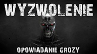 WYZWOLENIE - Opowiadanie grozy LEKTOR PL