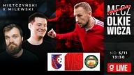 MECZ OLKIEWICZA KOMENTUJĄ MIETCZYŃSKI I MILEWSKI | Kolejarz Łódź - Jutrzenka Bychlew | Mecz na żywo