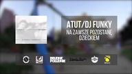 6. Atut / Dj Funky - Na zawsze pozostanę dzieckiem