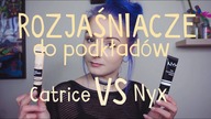 ROZJAŚNIACZE do podkładu - CATRICE vs NYX