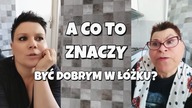 BYĆ DOBRYM...  w łóżku...  TO ZNACZY...   Inspirujące...  ROZMOWY  Aha...  !