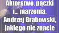 Aktorstwo, pączki i...  marzenia.  Andrzej Grabowski, jakiego nie znacie