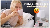 MOJA RUTYNA PODCZAS CHOROBY 