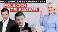 Najczarniejsze charaktery polskich telenowel