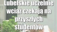 Lubelskie uczelnie wciąż czekają na przyszłych studentów