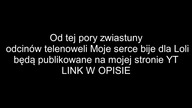 Moje serce bije dla Loli KOMUNIKAT!!!!!!!!!!!!!!!!!!!!!!!!!!!!!!!!!!!!!!
