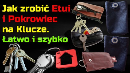 Jak zrobić pokrowiec i etui na klucze - Rękodzieło