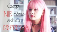 Czego nie mówić osobie z depresją?