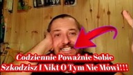 2022.  Codziennie Poważnie Sobie Szkodzisz I Nikt O Tym Nie M&oacute;wi!!!