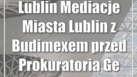 Lublin: Mediacje Miasta Lublin z Budimexem przed Prokuratorią Generalną