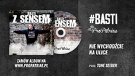 Basti - Nie wychodźcie na ulice prod.  Tune Seeker / Z albumu Z sensem