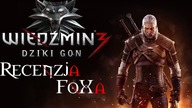 Wiedźmin 3 : Dziki Gon [Recenzja FoXa] (PS4/XO/PC)
