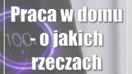 Praca w domu - o jakich rzeczach warto pamiętać?