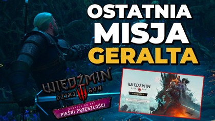 REMASTER WIEDŹMINA 3 I TRAILER PIEŚNI PRZESZŁOŚCI.  Ostatnia przygoda Geralta - wszystko co wiemy