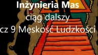 Inżynieria Mas  Ludzkości ciąg dalszy cz 9 Męskość ludzkości