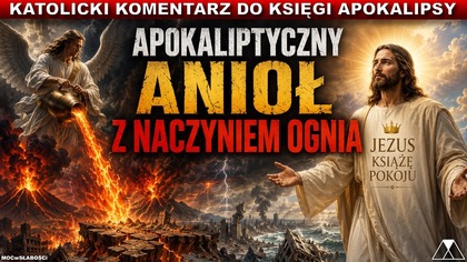 APOKALIPTYCZNY ANIOŁ Z NACZYNIEM OGNIA /Księga Apokalipsy - komentarz katolicki/