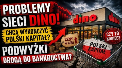 Problemy sieci DINO! Chcą wykończyć Polski kapitał? Podwyżki drogą do bankructwa?