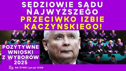 Sędziowie SN przeciwko Izbie Kaczyńskiego! Pozytywne wnioski z wyborów 2025 | IPP