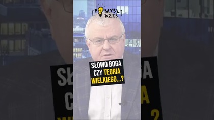 Słowo Boga czy teoria wielkiego... ? #PomyślDziś odc.  2500