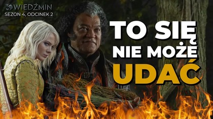 TO SIĘ NIE UDA.  Netflix nie rozumie Wiedźmina i nie chodzi TYLKO O TEGO REGISA | S4 E2 (The Witcher)