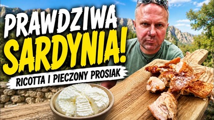 Tak smakuje prawdziwa Sardynia! Domowa ricotta i legendarny prosiak / Oddaszfartucha