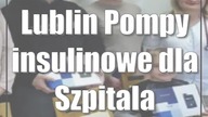 Lublin: Pompy insulinowe dla Szpitala Dziecięcego