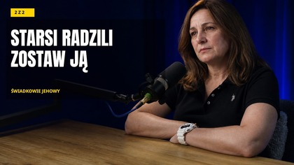 Świadkowie Jehowy: starsi poradzili mojemu mężowi, by mnie zostawił - Ewa 2 z 2