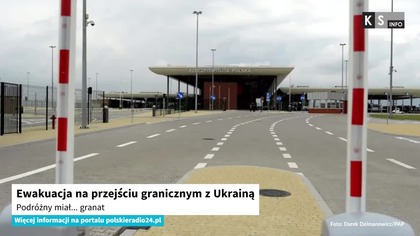 Ewakuacja na przejściu granicznym z Ukrainą.  Podróżny miał...  granat [KS Info]