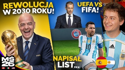 Prezydent UEFA zbojokotował FINAŁ! 64 reprezentacje na MUNDIALU w 2030 ROKU List Messiego do FANÓW!