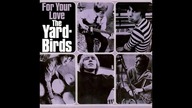 The Yardbirds - For Your Love