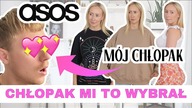 CHŁOPAK WYBIERA MI UBRANIA Z ASOS