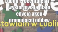 Lublin: ProcentujeMY  wystartowała piąta edycja akcji promującej oddawanie 1,5% podatku