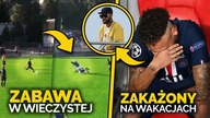 Majewski SIĘ BAWI, Peszko BRUTALNIE fauluje! Neymar i jego PECHOWE wakacje...