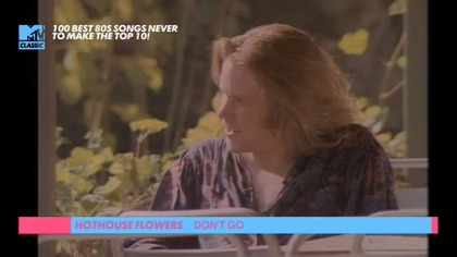 Hothouse Flowers - Dont Go (MTV Classic UK)