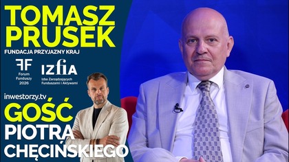 XX FORUM FUNDUSZY: TOMASZ PRUSEK