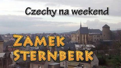 Czechy na weekend - Zamek Sternberk