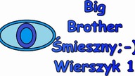 Śmieszne Wierszyki o Big Brother 1 Zabawne Rymowanki Wesołe Wiersze Fajne Mega Bekowe Teksty PL